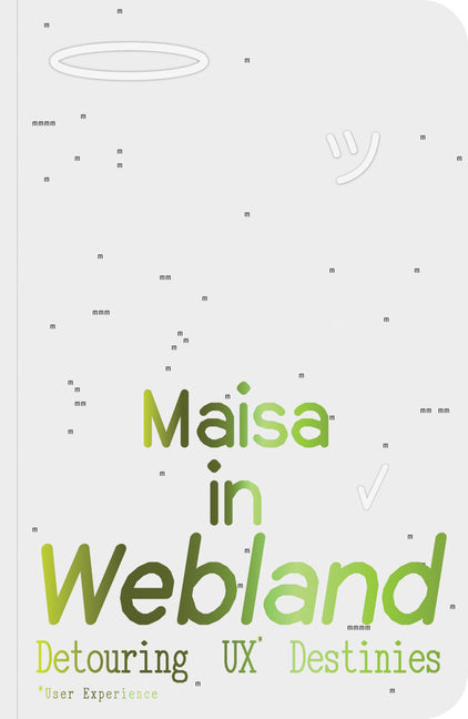Maisa in Webland: Detouring UX Destinies