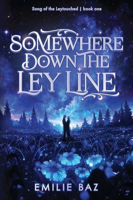 Somewhere down the Ley Line by Baz, Emilie