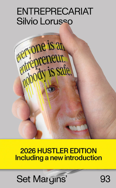Entreprecariat: Everyone Is an Entrepreneur. Nobody Is Safe.