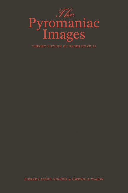 The Pyromaniac Images: Theory-Fiction of Generative AI