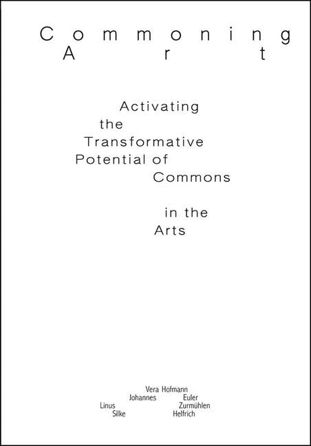 Commoning Art: Activating the Transformative Potential of Commons in the Arts