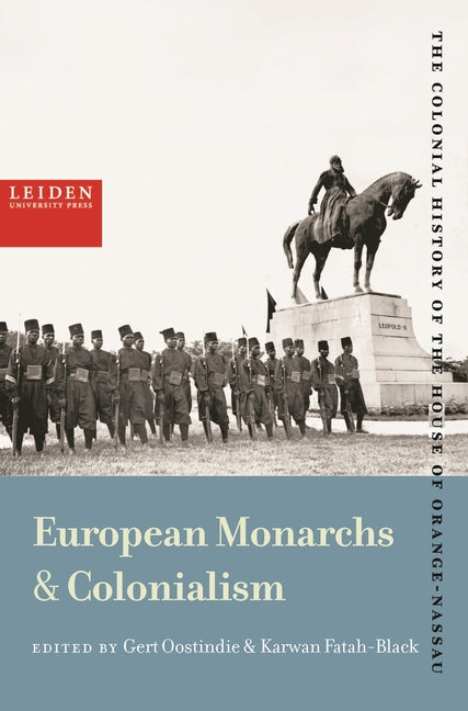 European Monarchs & Colonialism by Oostindie, Gert