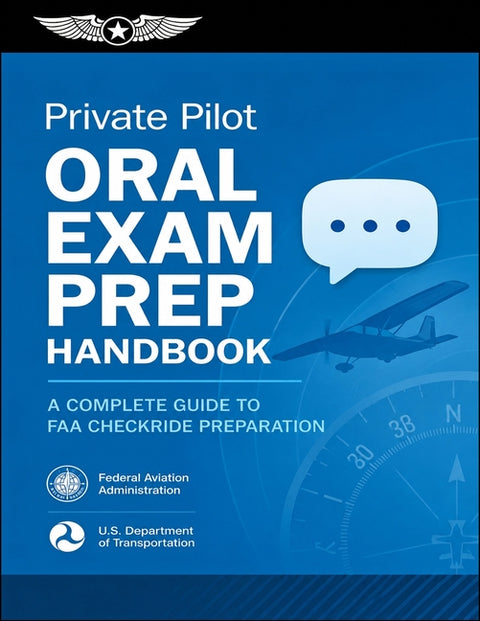 Private Pilot Oral Exam Prep Handbook: A Complete Guide to FAA Checkride Preparation