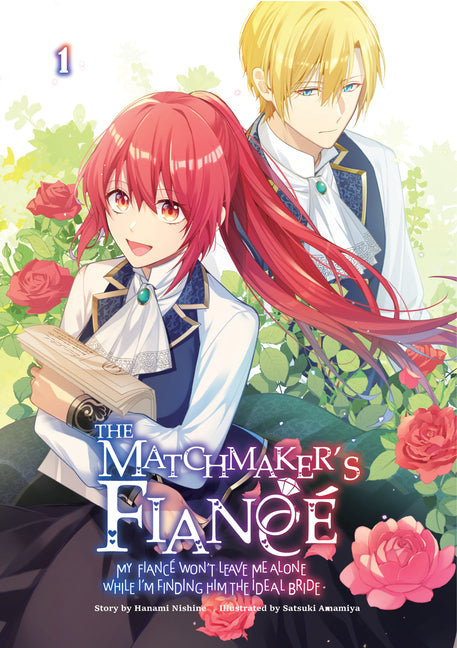 The Matchmaker's Fiancé My Fiancé Won't Leave Me Alone While I'm Finding Him the Ideal Bride Volume 1 by Hanami, Nishine