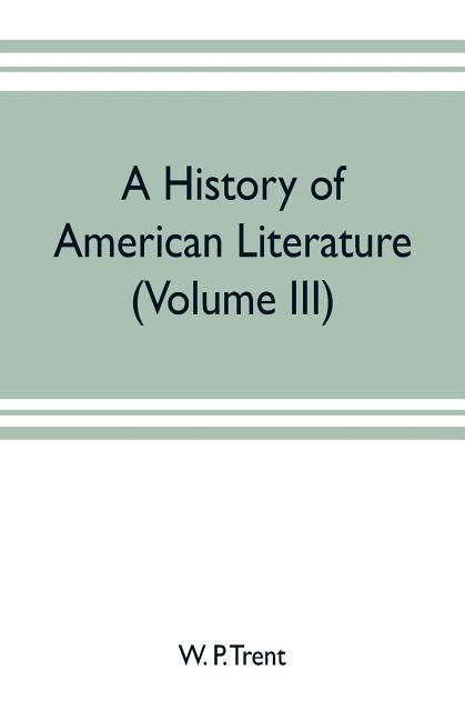 A history of American literature (Volume III)