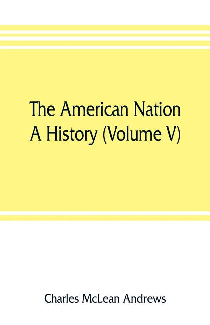 The American nation: a history (Volume V) Colonial Self-Government 1652-1689