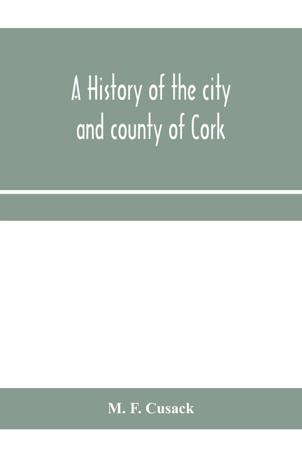 A history of the city and county of Cork