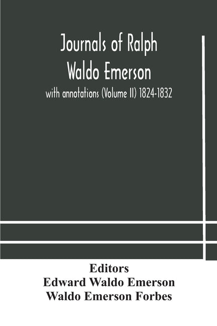 Journals Of Ralph Waldo Emerson: With Annotations (Volume Ii) 1824-1832