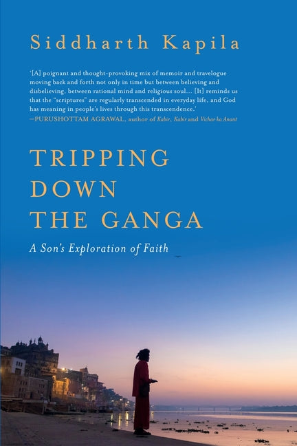 Tripping Down The Ganga: A Son's Exploration of Faith