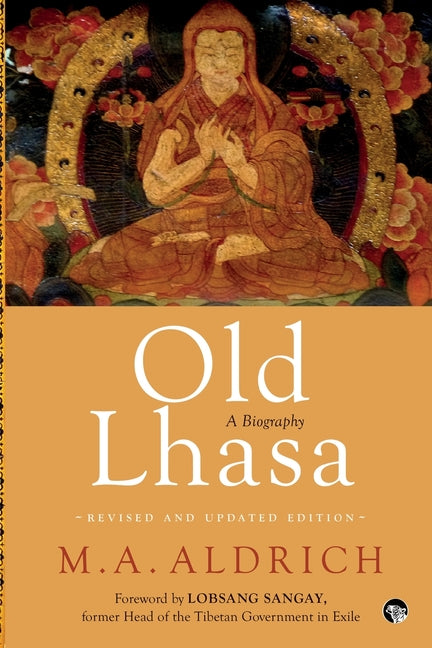 Old Lhasa: A Biography by Aldrich, M. A.