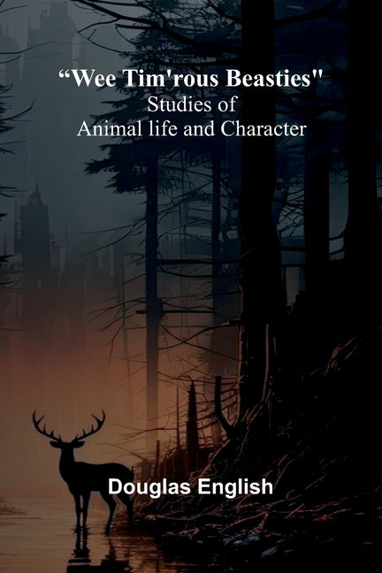 Wee Tim'Rous Beasties: Studies Of Animal Life And Character