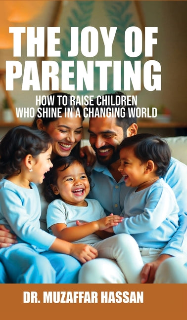 The Joy of Parenting by Hassan, Muzaffar