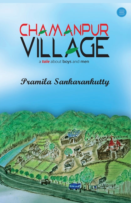 Chamanpur Village - A Tale about Boys and Men by Sankarankutty, Pramila