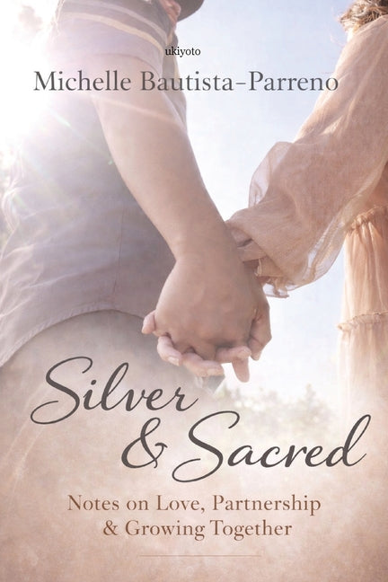 Silver & Sacred: Notes on Love, Partnership & Growing Together