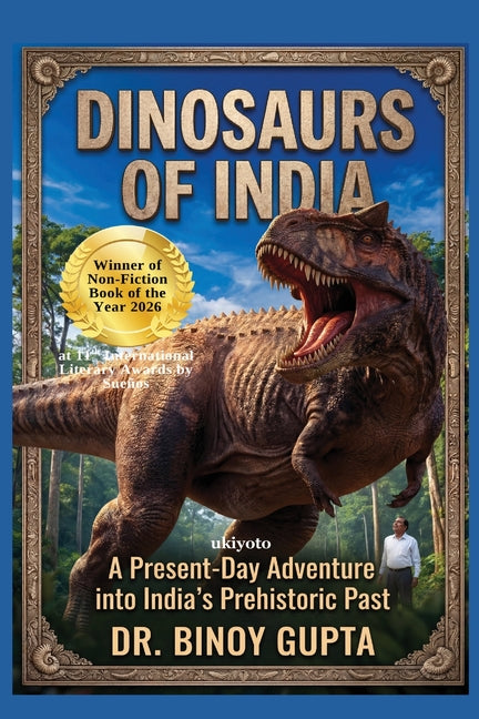 Dinosaurs of India A Present Day Adventure into India's Prehistoric Past