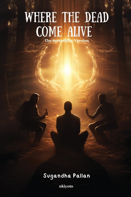 Where the Dead Come Alive Screenplay Version by Sugandha Pallan
