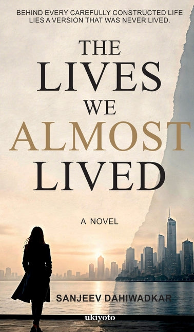 The Lives We Almost Lived
