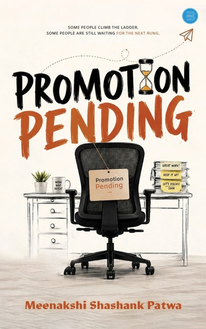 "Promotion Pending" by Patwa, Meenakshi Shashank