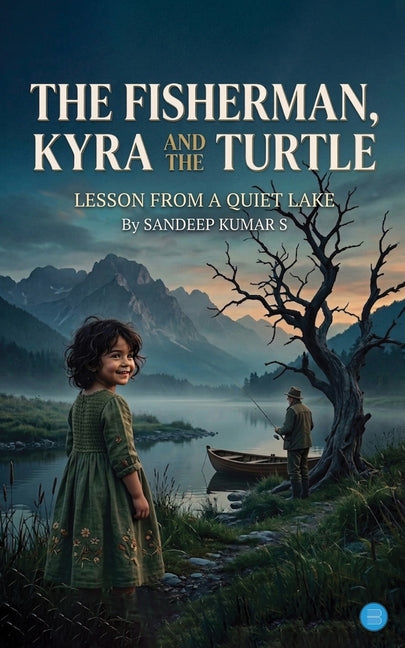 The Fisherman, Kyra, and the Turtle by Kumar S., Sandeep