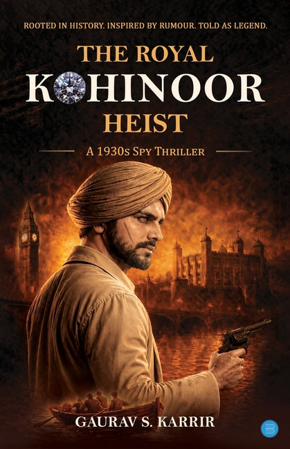 The Royal Kohinoor Heist- A 1930s Spy Thriller by Karrir, Gaurav S.