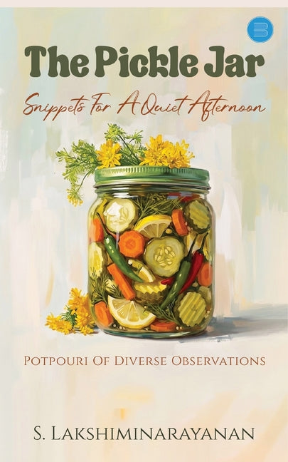 The Pickle Jar - Snippets For A Quiet Afternoon by Lakshiminarayanan, S.