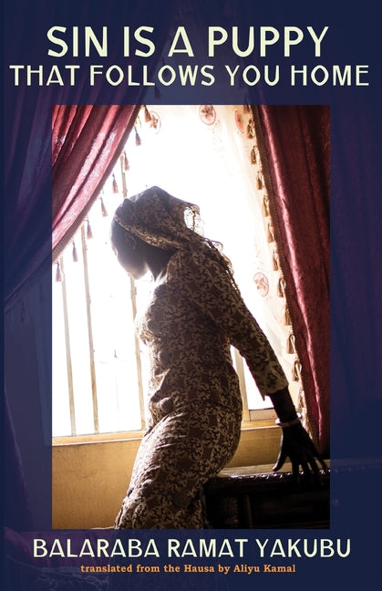 Sin Is a Puppy That Follows You Home by Yakubu, Balaraba Ramat