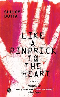 Like a Pinprick to the Heart by Dutta, Shujoy