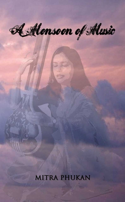A Monsoon of Music by Phukan, Mitra