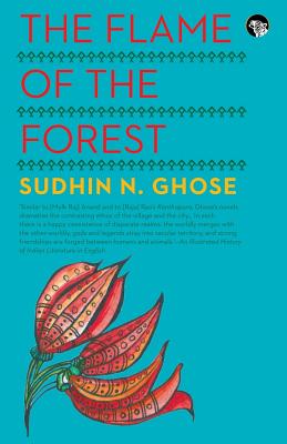 The Flame of the Forest by Ghose, Sudhin N.