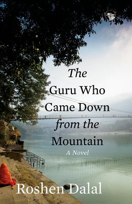 The Guru Who Came Down from the Mountain by Dalal, Roshen