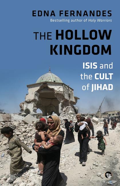 The Hollow Kingdom: ISIS and the Cult of Jihad