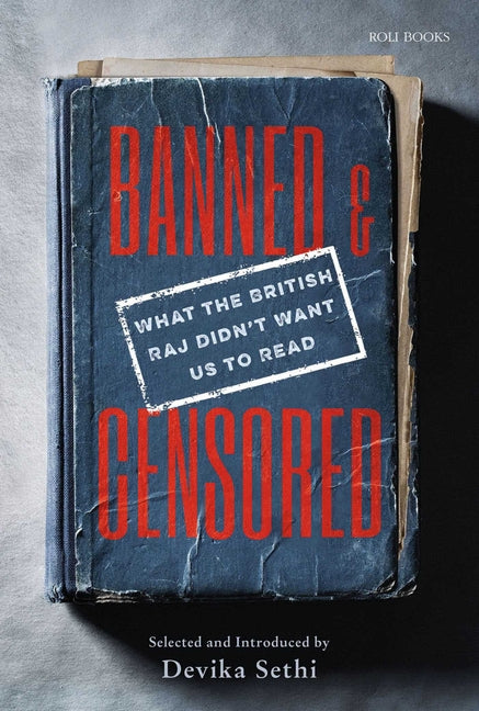Banned & Censored: What the British Raj Didn't Want Us to Read