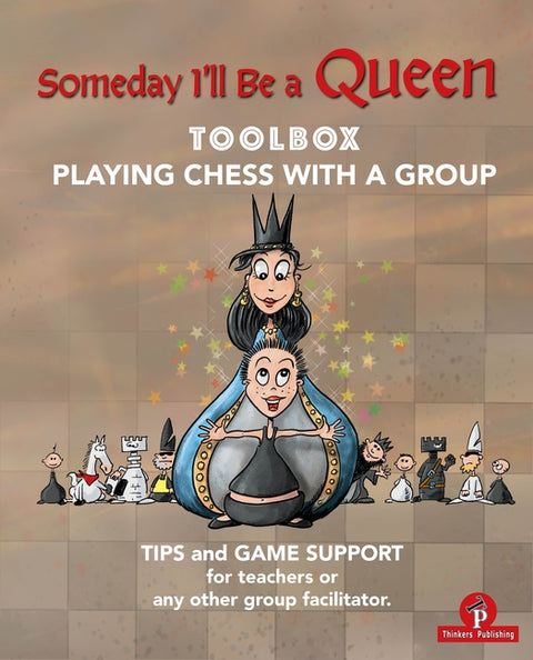 Someday I'll Be a Queen - Toolbox: Playing Chess with Children by Minne, Christel