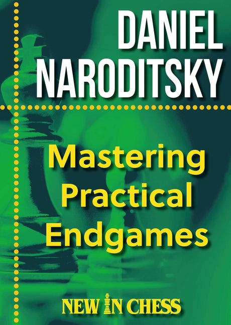 Mastering Practical Endgames by Naroditsky, Daniel