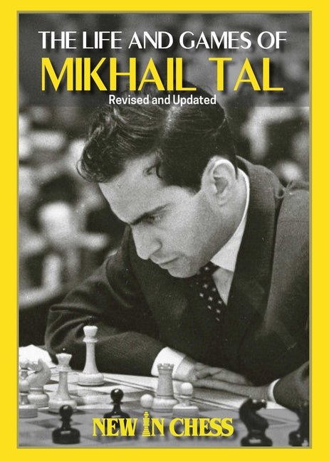 Life and Games of Mikhail Tal: Fully Updated and Revised by Tal, Mikhail