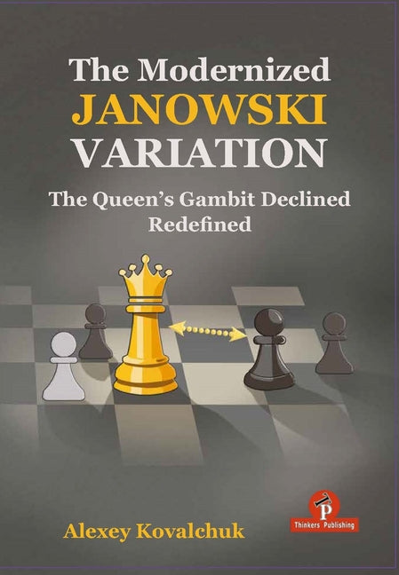 The Modernized Janowski Variation: The Queen's Gambit Declined Redefined
