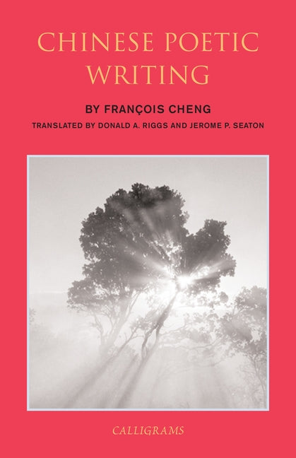 Chinese Poetic Writing by Cheng, Francois