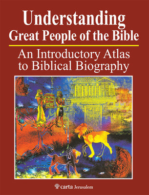 Understanding Great People of the Bible: An Introductory Atlas to Biblical Biography by Wright, Paul H.