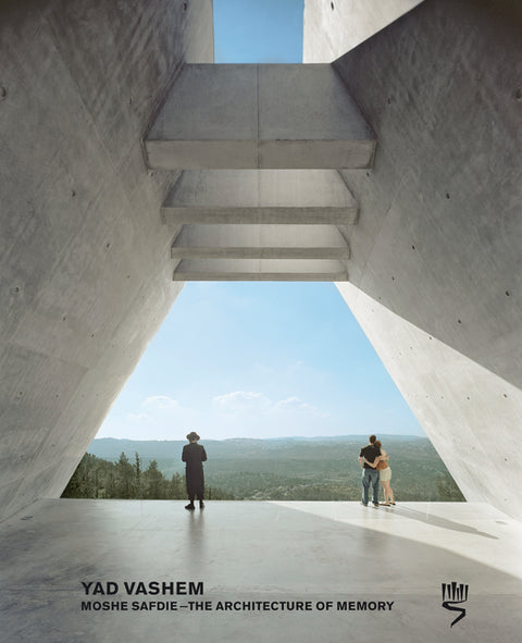 Yad Vashem: Moshe Safdie: The Architecture of Memory by Ockman, Joan
