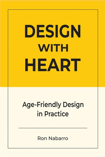 DESIGN WITH HEART Age-Friendly Design in Practice