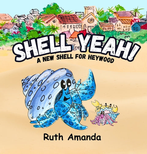 Shell Yeah!: A New Shell for Heywood! by Amanda, Ruth