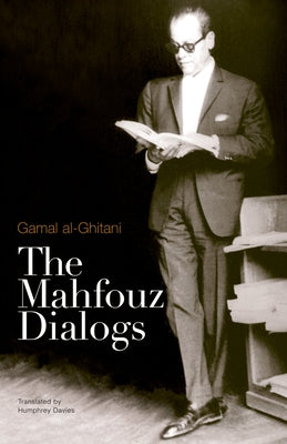 The Mahfouz Dialogs by Al-Ghitani, Gamal