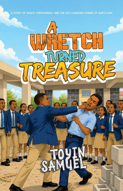 A Wretch Turned Treasure by Samuel, Toyin