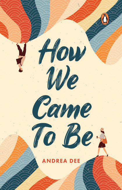 How We Came to Be by Dee, Andrea