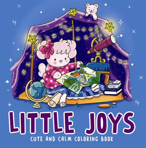 Little Joys- Cute and Calm Coloring Book: Cute & Cozy Coloring Book for All Ages Illustrations for Mindfulness & Art Therapy with Practice Pages & Qui