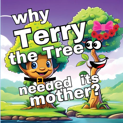 Why Terry the Tree needed its Mother?: A Memorable Quest in Children's Picture Books