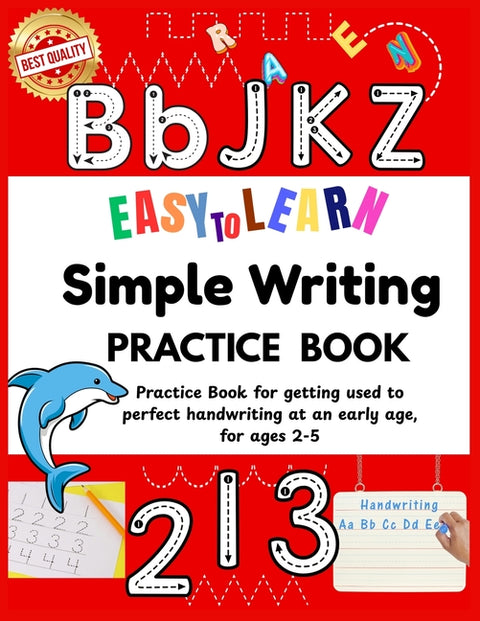 Easy to Learn Simple Writing Practice Book: Best for preschool learning activities Excellent homeschool essentials Essential as kindergarten books or