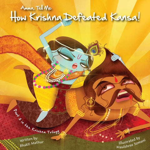 Amma Tell Me How Krishna Defeated Kansa!: Part 3 in the Krishna Trilogy by Mathur, Bhakti