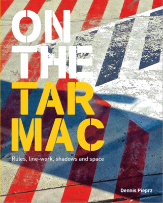 On the Tarmac: Rules, Line-Work, Shadows and Space by Barash, Philip
