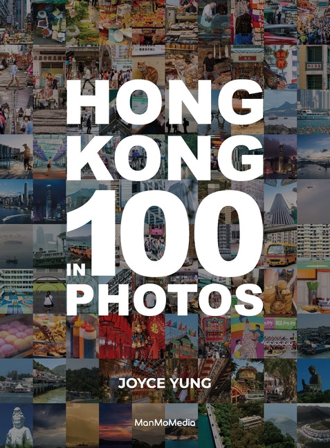 Hong Kong in 100 Photos by Yung, Joyce